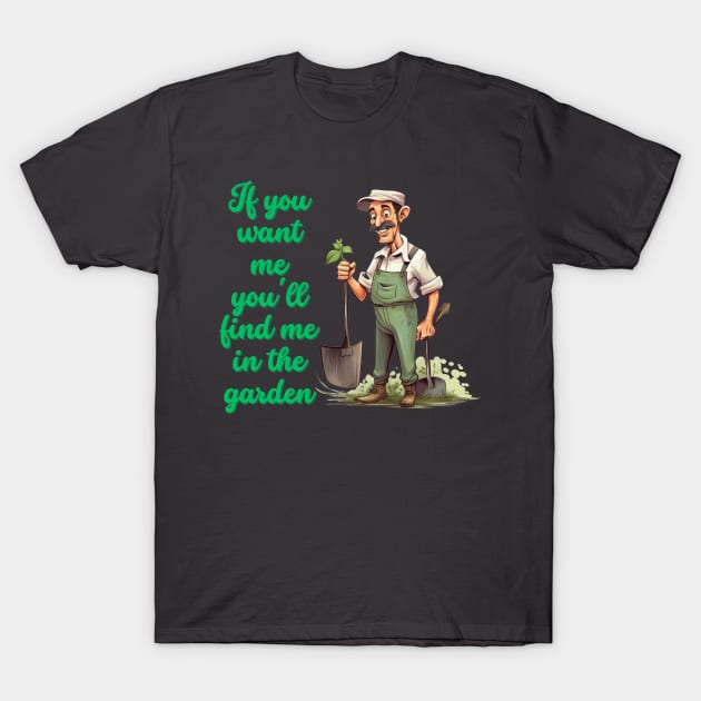 Cartoon design of a male gardener with humorous saying T-Shirt by CPT T's